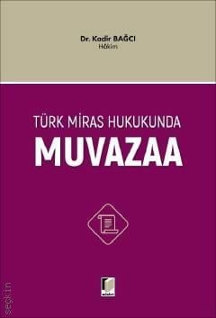 Türk Miras Hukukunda Muvazaa Dr. Kadir Bağcı  - Kitap