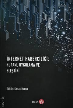 İnternet Haberciliği Kuram, Uygulama ve Eleştiri Kenan Duman  - Kitap