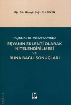 Eşyanın Eklenti Olarak Nitelendirilmesi ve Buna Bağlı Sonuçları Hüseyin Çağrı Gülseven