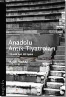Anadolu Antik Tiyatroları Yaşar Yılmaz  - Kitap