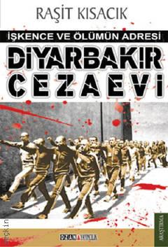 Diyarbakır Cezaevi İşkence ve Ölümün Adresi Raşit Kısacık  - Kitap