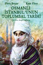 Osmanlı İstanbul'unun Toplumsal Tarihi Kate Fleet, Ebru Boyar  - Kitap