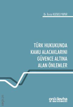 Türk Hukukunda Kamu Alacaklarını Güvence Altına Alan Önlemler Dr. Burcu Kuzucu Yapar  - Kitap