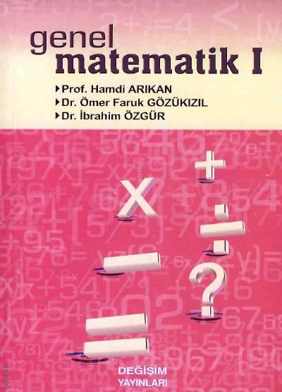Genel Matematik – 1 İbrahim Özgür, Hamdi Arıkan, Ömer Faruk Gözükızıl
