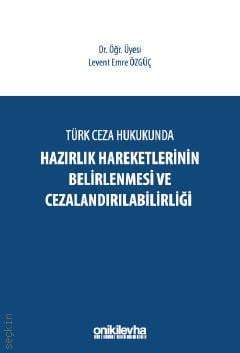 Hazırlık Hareketlerinin Belirlenmesi ve Cezalandırılabilirliği Levent Emre Özgüç