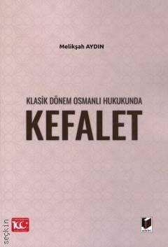Klasik Dönem Osmanlı Hukukunda Kefalet Melikşah Aydın  - Kitap