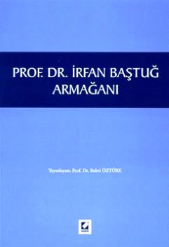 Prof. Dr. İrfan Baştuğ Armağanı Prof. Dr. Bahri Öztürk  - Kitap