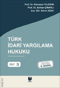 Türk İdari Yargılama Hukuku – Cilt: 3 Prof. Dr. Ramazan Yıldırım, Prof. Dr. Serkan Çınarlı, Arş. Gör. Kerim Azak  - Kitap