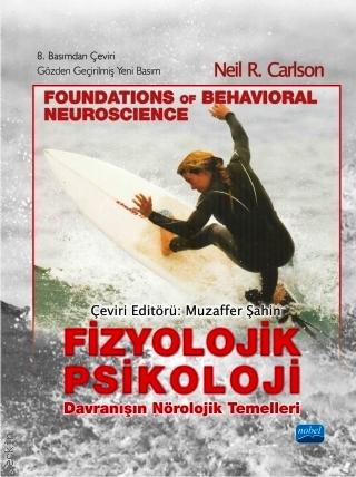 Foundations of Behavioral Neuroscience Fizyolojik Psikoloji  Davranışın Nörolojik Temelleri Neil R. Carlson  - Kitap