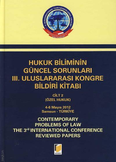 Hukuk Biliminin Güncel Sorunları III. Uluslararası Kongre Bildiri Kitabı Erdal Abdulhakimoğulları, Mübariz Yolçiyev, Yalçın Şah