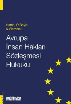 Harris, O'Boyle & Warbrick Avrupa İnsan Hakları Sözleşmesi Hukuku  David Harris, Michael O'Boyle, Ed Bates, Carla Buckley  - Kitap