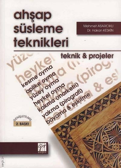Ahşap Süsleme Teknikleri Teknik & Projeler Mehmet Asarcıklı, Dr. Hakan Keskin  - Kitap