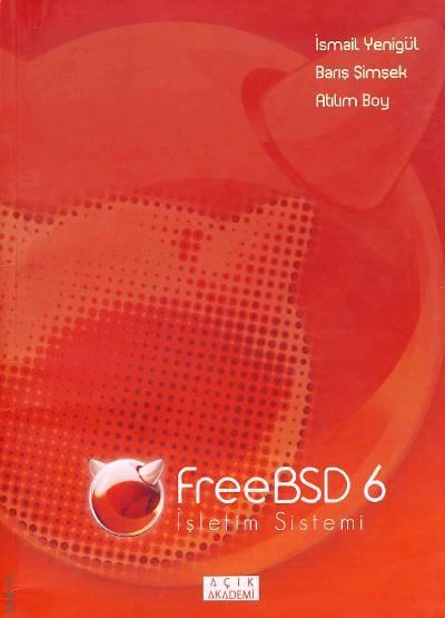 FreeBSD 6 İşletim Sistemi  Atılım Boy, İsmail Yenigül, Barış Şimşek