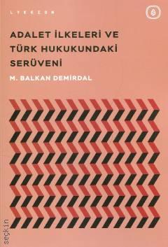 Adalet İlkeleri ve Türk Hukukundaki Serüveni Dr. M. Balkan Demirdal  - Kitap