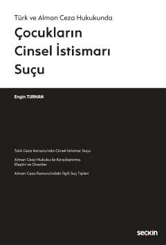 Türk ve Alman Ceza Hukukunda Çocukların Cinsel İstismarı Suçu Engin Turhan  - Kitap