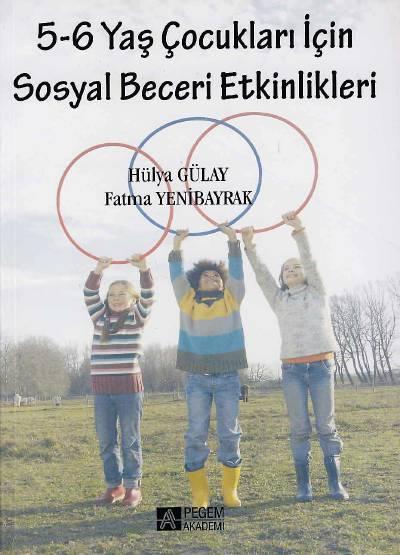5 – 6 Yaş Çocukları İçin Sosyal Beceri Etkinlikleri Hülya Gülay Ogelman, Fatma Yenibayrak  - Kitap