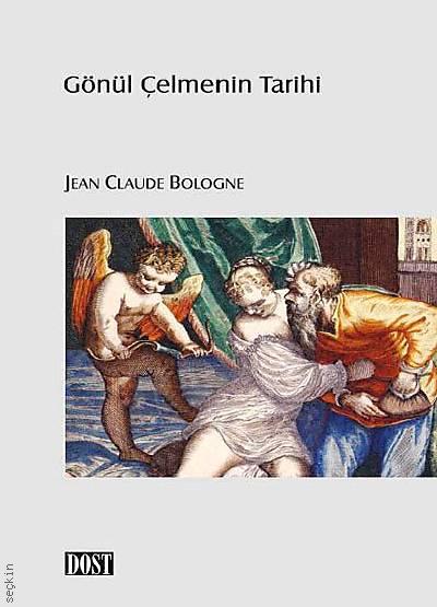 Gönül Çelmenin Tarihi Jean Claude Bologne  - Kitap
