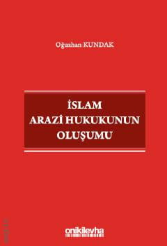 İslam Arazi Hukukunun Oluşumu Oğuzhan Kundak  - Kitap