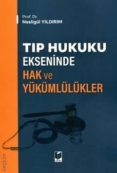 Tıp Hukuku Ekseninde Hak ve Yükümlülükler Nesligül Yıldırım