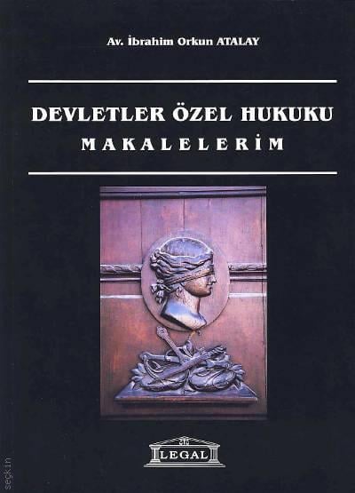 Devletler Özel Hukuku – Makalelerim  İbrahim Orkun Atalay  - Kitap