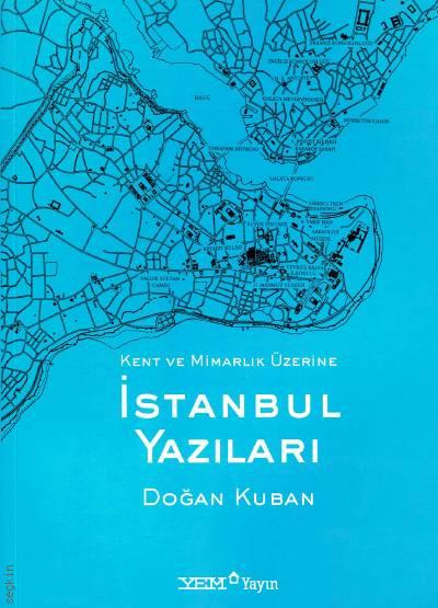 Kent ve Mimarlık Üzerine İstanbul Yazıları Doğan Kuban
