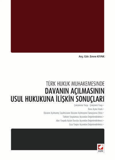 Türk Hukuk Muhakemesinde Davanın Açılmasının Usul Hukukuna İlişkin Sonuçları Emre Kıyak