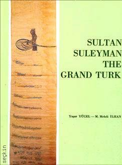 Sultan Suleyman The Grand Turk Yaşar Yücel  - Kitap