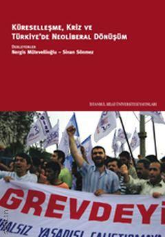 Küreselleşme, Kriz ve Türkiye'de Neoliberal Dönüşüm Nergis Mütevellioğlu, Sinan Sönmez  - Kitap