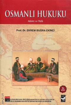 Osmanlı Hukuku Adalet ve Mülk Prof. Dr. Ekrem Buğra Ekinci  - Kitap