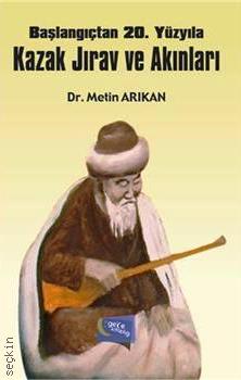 Başlangıçtan 20. Yüzyıla Kazak Jırav ve Akınları Dr. Metin Arıkan  - Kitap