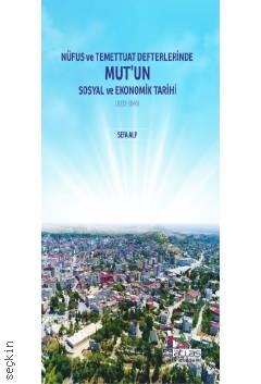 Nüfus ve Temettuat Defterlerinde Mut'un Sosyal ve Ekonomik Tarihi (1830–1845) Sefa Alp  - Kitap