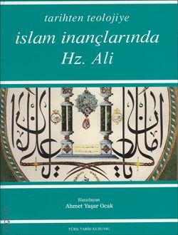Tarihten Teolojiye İslam İnançlarında Hz. Ali Ahmet Yaşar Ocak  - Kitap
