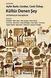 Kültür Denen Şey : Antropolojik Yaklaşımlar Ayfer Bartu Candan, Cenk Özbay  - Kitap