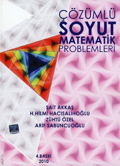 Soyut Matematik Problemleri Sait Akkaş, H. Hilmi Hacısalihoğlu, Zühtü Özel, Arif Sabuncuoğlu