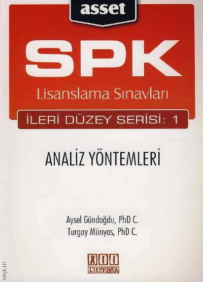 SPK Lisanslama Sınavları – Analiz Yöntemleri İleri Düzey Seri:1 Aysel Gündoğdu, Turgay Münyas  - Kitap
