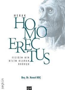 Merak – Homo Erectus Fiziğin Bir Bilim Olarak Doğuşu Doç. Dr. Kemal Koç  - Kitap