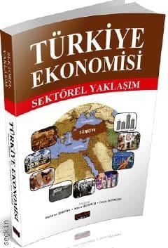Türkiye Ekonomisi Sektörel Yaklaşım Prof. Dr. Mehmet Dikkaya  - Kitap