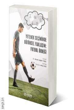 Yetenek Seçiminde Bütünsel Yaklaşım Futbol Örneği Dr. Burak Çağlar Yaşlı  - Kitap