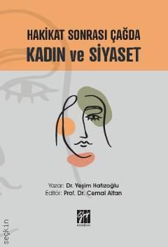 Hakikat Sonrası Çağda Kadın ve Siyaset Dr. Yeşim Hafızoğlu, Prof. Dr. Cemal Altan  - Kitap