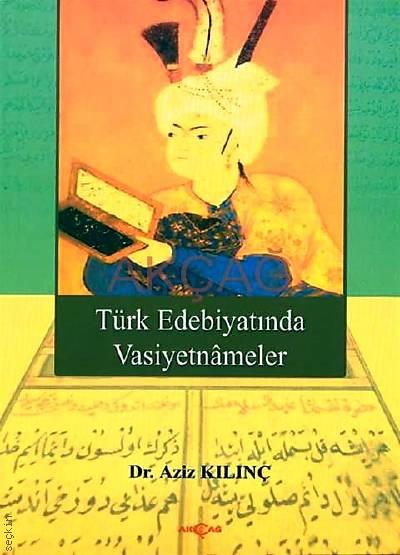 Türk Edebiyatında Vasiyetnameler Dr. Aziz Kılınç  - Kitap