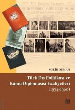 Türk Dış Politikası ve Kamu Diplomasisi Faaliyetleri (1934 – 1960) Melih Duman  - Kitap