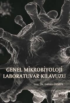 Genel Mikrobiyoloji Laboratuvar Kılavuzu Doç. Dr. Gülten Ökmen  - Kitap