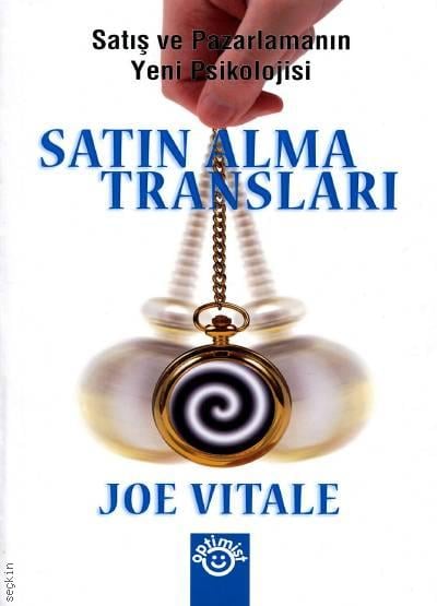 Satın Alma Transları Satış ve Pazarlamanın Yeni Psikolojisi Joe Vitale  - Kitap