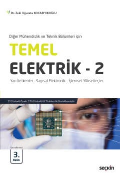 Diğer Mühendislik ve Teknik Bölümleri için Temel Elektrik – 2 Yarı İletkenler – Sayısal Elektronik – İşlemsel Yükselteçler Dr. Zeki Uğurata Kocabıyıkoğlu  - Kitap