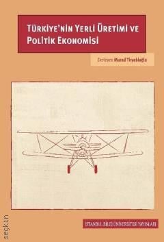 Türkiye'nin Yerli Üretimi ve Politik Ekonomisi Murad Tiryakioğlu  - Kitap