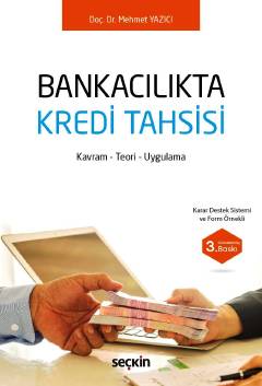 Bankacılıkta Kredi Tahsisi Kavram – Teori – Uygulama Doç. Dr. Mehmet Yazıcı  - Kitap