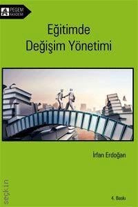 Eğitimde Değişim Yönetimi İrfan Erdoğan  - Kitap