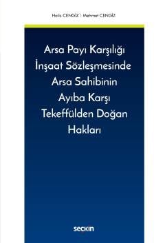 Arsa Payı Karşılığı İnşaat Sözleşmesinde 
Arsa Sahibinin Ayıba Karşı Tekeffülden Doğan Hakları Halis Cengiz, Mehmet Cengiz  - Kitap