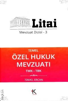 Litai Mevzuat Dizisi – 3 Temel Özel Hukuk Mevzuatı TMK – TBK İsmail Ercan  - Kitap