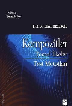 Kompozitler Temel İlkeler – Test Metotları Prof. Dr. Bilsen Beşergil  - Kitap